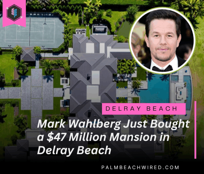 Mark Wahlberg Just Bought a $47 Million Mansion in Delray Beach