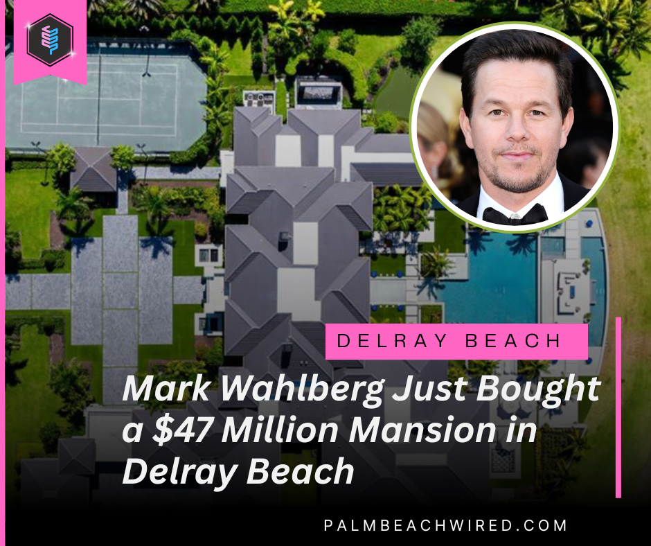 Mark Wahlberg Just Bought a $47 Million Mansion in Delray Beach